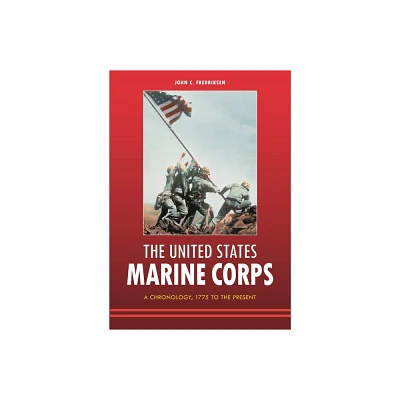 The United States Marine Corps - by John Fredriksen (Hardcover)