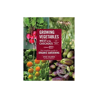 Growing Vegetables West of the Cascades, 35th Anniversary Edition - 35th Edition by Steve Solomon & Marina McShane (Paperback)