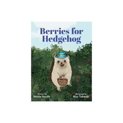 Berries for Hedgehog - by Nettie Neville (Hardcover)