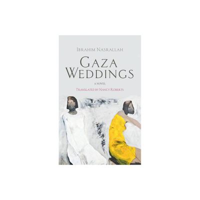 Gaza Weddings - (Hoopoe Fiction) by Ibrahim Nasrallah (Paperback)