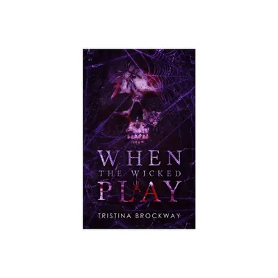 When The Wicked Play - by Tristina Brockway (Paperback)