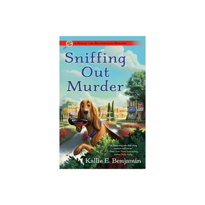 Sniffing Out Murder - (A Bailey the Bloodhound Mystery) by Kallie E Benjamin (Paperback)