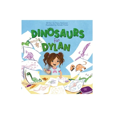 Dinosaurs for Dylan - by Tracy Gulovsen (Hardcover)