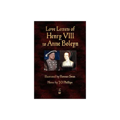 Love Letters of Henry VIII to Anne Boleyn - (Paperback)