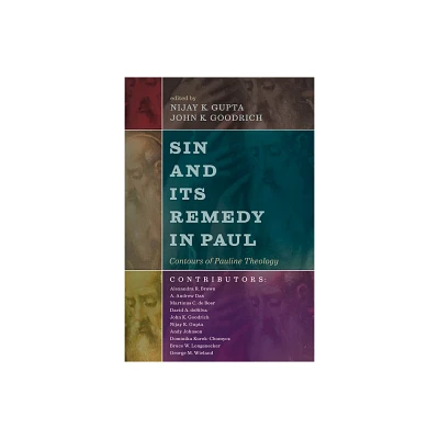 Sin and Its Remedy in Paul - (Contours of Pauline Theology) by Nijay K Gupta & John K Goodrich (Paperback)