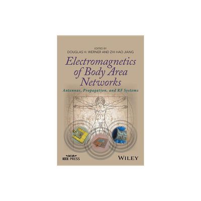 Electromagnetics of Body Area Networks - by Douglas H Werner & Zhi Hao Jiang (Hardcover)