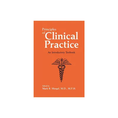 Principles of Clinical Practice - by Mark B Mengel (Hardcover)