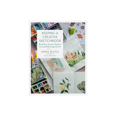 Keeping a Creative Sketchbook - by Emma Block (Hardcover)