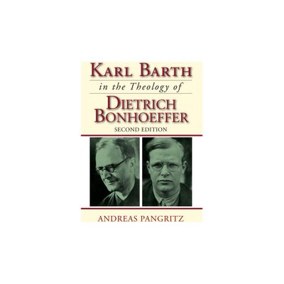 Karl Barth in the Theology of Dietrich Bonhoeffer