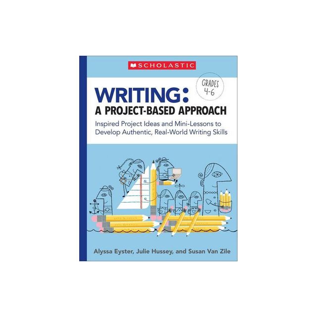 Writing: A Project-Based Approach - by Alyssa Eyster & Julie Hussey & Susan Van Zile (Paperback)