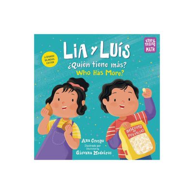 Lia Y Lus: Quin Tiene Ms? / Lia & Luis: Who Has More? - (Storytelling Math) by Ana Crespo (Hardcover)