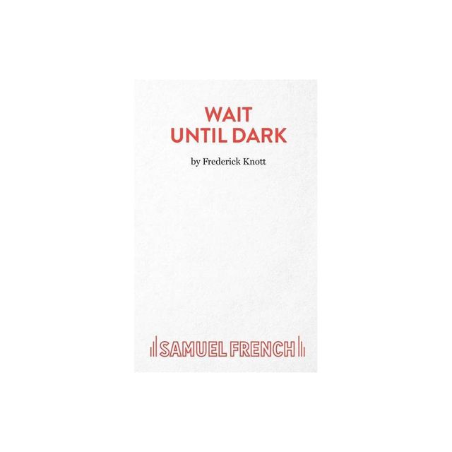 Wait Until Dark - by Frederick Knott (Paperback)