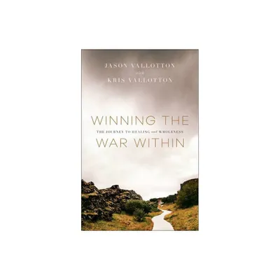 Winning the War Within - by Jason Vallotton & Kris Vallotton (Paperback)