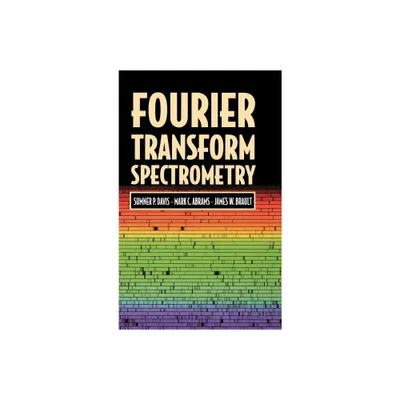 Fourier Transform Spectrometry - by Sumner P Davis & Mark C Abrams & James W Brault (Hardcover)