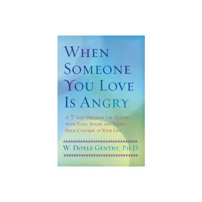 When Someone You Love Is Angry - by W Doyle Gentry (Paperback)