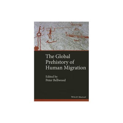 The Global Prehistory of Human Migration - by Immanuel Ness (Paperback)