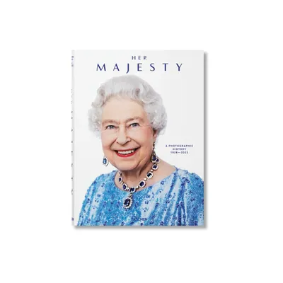 Her Majesty. a Photographic History 1926-2022 - by Christopher Warwick (Hardcover)