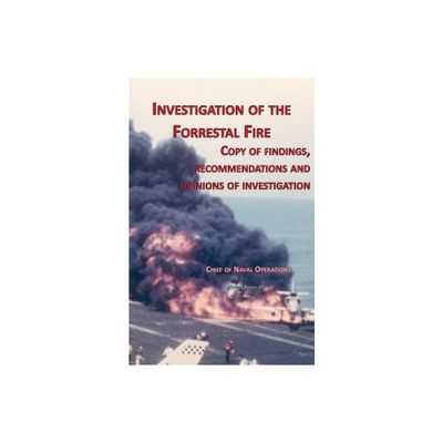 Investigation of Forrestal Fire - by Chief of Naval Operations & Fred T Jane (Paperback)