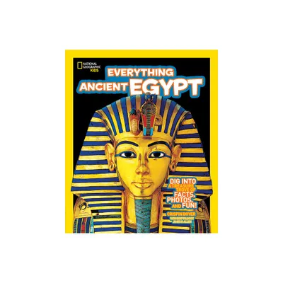 Everything Ancient Egypt - (National Geographic Kids Everything) by Crispin Boyer (Paperback)