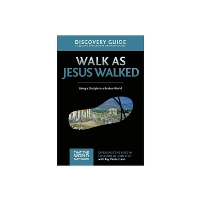 Walk as Jesus Walked Discovery Guide - (That the World May Know) by Ray Vander Laan (Paperback)