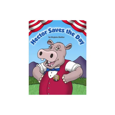 Hector Saves the Day - by Virginia Mohler (Paperback)