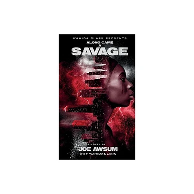 Along Came a Savage - by Joe Awsum & Wahida Clark (Hardcover)