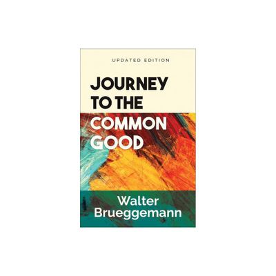 Journey to the Common Good - by Walter Brueggemann (Paperback)