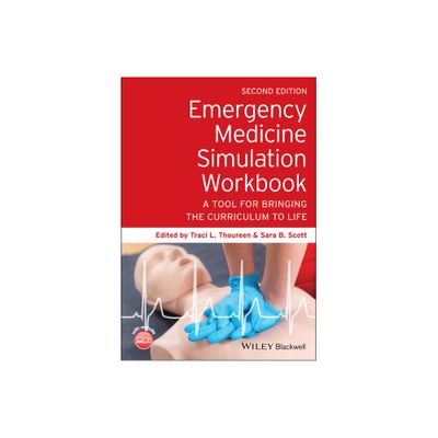 Emergency Medicine Simulation Workbook - 2nd Edition by Traci L Thoureen & Sara B Scott (Paperback)