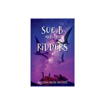 Sue B and the Ridders - (The Ridders) by Melissa Ruth Rotert (Paperback)