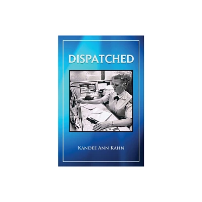 Dispatched - by Kandee Ann Kahn (Paperback)