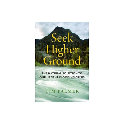 Seek Higher Ground - by Tim Palmer (Hardcover)