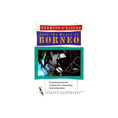 Into the Heart of Borneo - (Vintage Departures) by Redmond OHanlon (Paperback)