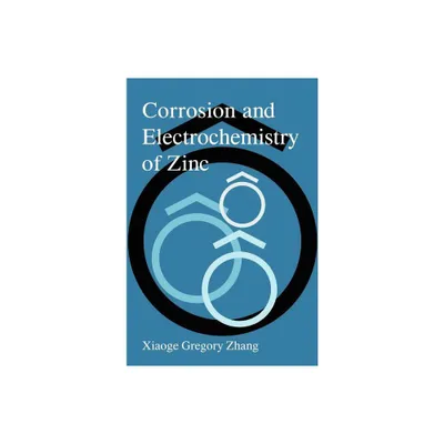 Corrosion and Electrochemistry of Zinc - by Xiaoge Gregory Zhang (Hardcover)