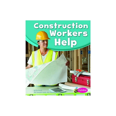 Construction Workers Help - (Our Community Helpers) by Tami Deedrick (Paperback)