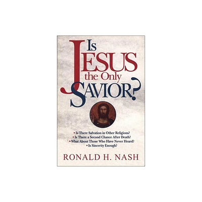 Is Jesus the Only Savior? - by Ronald H Nash (Paperback)