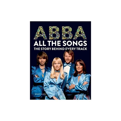 Abba All the Songs - by Benot Clerc (Hardcover)