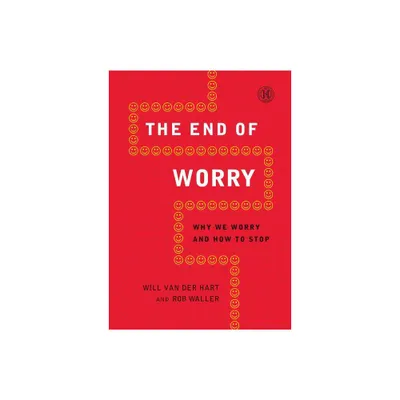 End of Worry - by Will Van Der Hart & Rob Waller (Paperback)