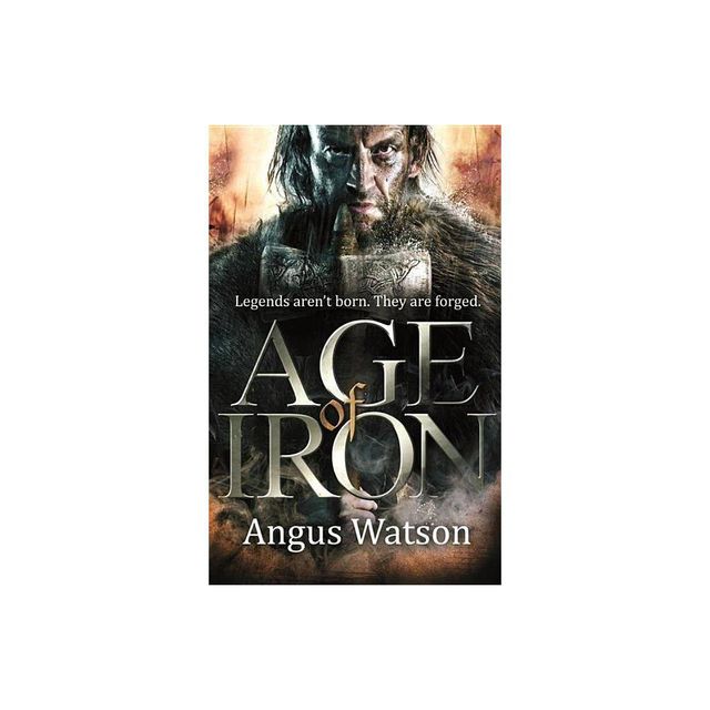 Age of Iron - (Iron Age) by Angus Watson (Paperback)