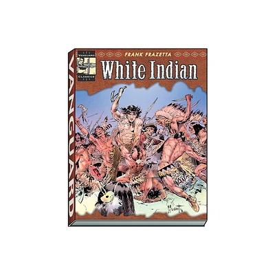 White Indian - (Vanguard Frazetta Classics) by Frank Frazetta & Ray Krank (Paperback)