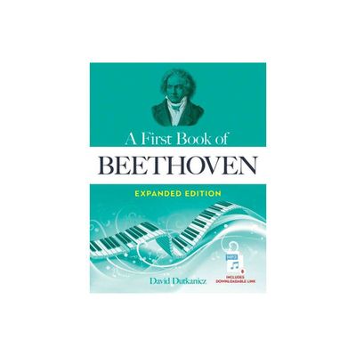 A First Book of Beethoven Expanded Edition - (Dover Classical Piano Music for Beginners) by David Dutkanicz (Paperback)