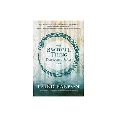 The Beautiful Thing That Awaits Us All - by Laird Barron (Paperback)