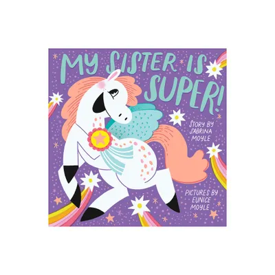 My Sister Is Super! (a Hello!lucky Book) - by Hello!lucky & Sabrina Moyle & Eunice Moyle (Board Book)