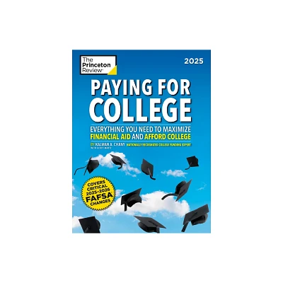 Paying for College, 2025 - (College Admissions Guides) by The Princeton Review & Kalman Chany & Geoffrey Martz (Paperback)