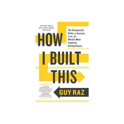 How I Built This - by Guy Raz (Paperback)