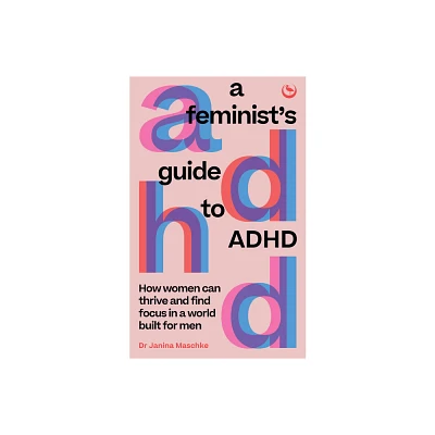 A Feminists Guide to ADHD - by Janina Maschke (Paperback)