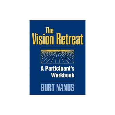 The Vision Retreat Set, a Participants Workbook - (Jossey-Bass Leadership) by Burt Nanus (Paperback)