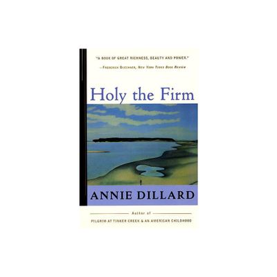 Holy the Firm - by Annie Dillard (Paperback)