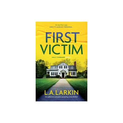 First Victim - (A Sally Fairburn Crime Thriller) by L A Larkin (Paperback)