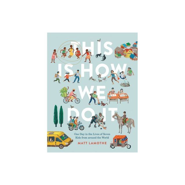 This Is How We Do It - by Matt Lamothe (Hardcover)