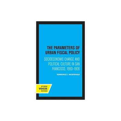 The Parameters of Urban Fiscal Policy - by Terrence J McDonald (Paperback)